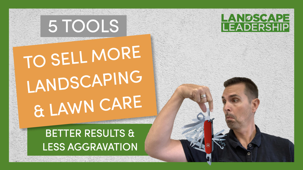 VIDEO 5 Tools That Make Selling Landscaping & Lawn Care Easier